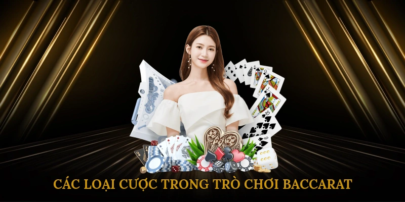 Các loại cược trong trò chơi Baccarat