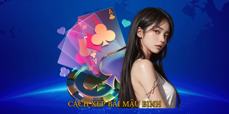 Cách xếp bài Mậu Binh