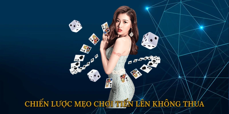Chiến lược mẹo chơi tiến lên không thua