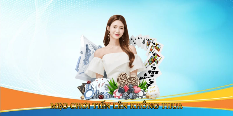 Mẹo chơi tiến lên không thua
