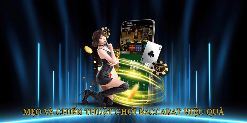 Mẹo và chiến thuật chơi Baccarat hiệu quả