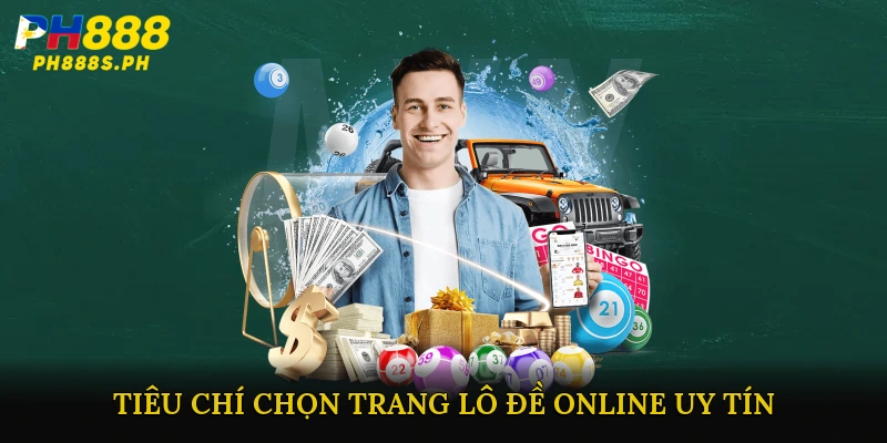 Tiêu chí chọn trang Lô Đề Online Uy Tín