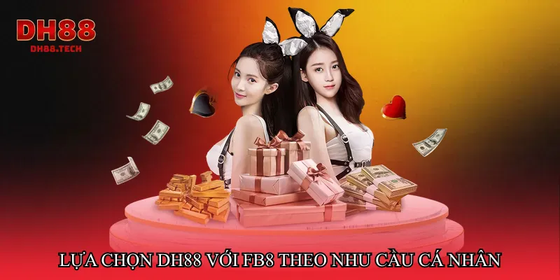 Lựa chọn DH88 với FB8 theo nhu cầu cá nhân